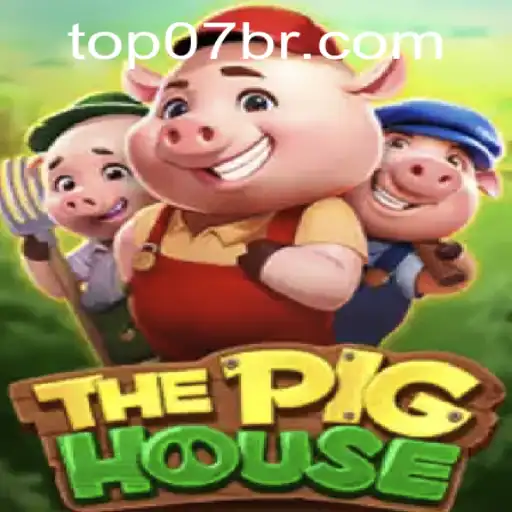 ThePigHouse: Descubra o Novo Fenômeno de Jogo em 07BR.COM